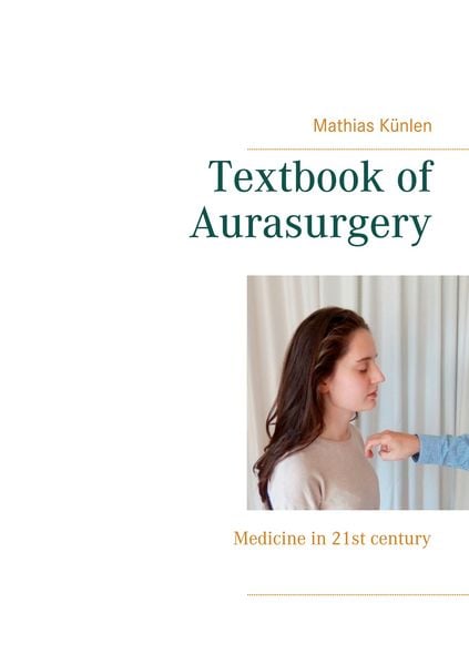 Textbook of Aurasurgery, Taschenbuch von Mathias Künlen, BoD – Books on Demand, 9783753403601