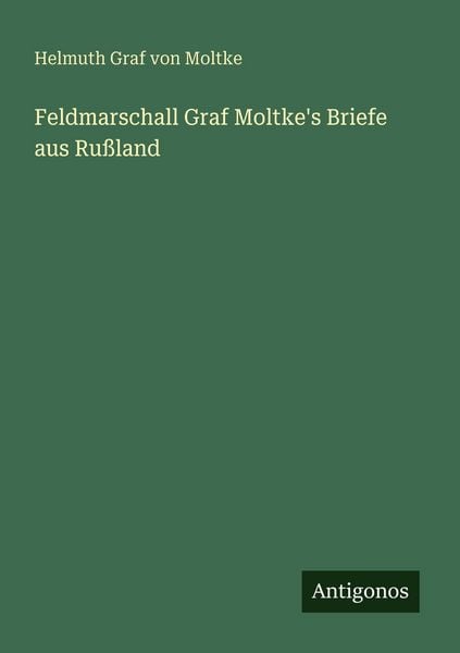 Produktbild: Feldmarschall Graf Moltke's Briefe aus Ru&szlig;land