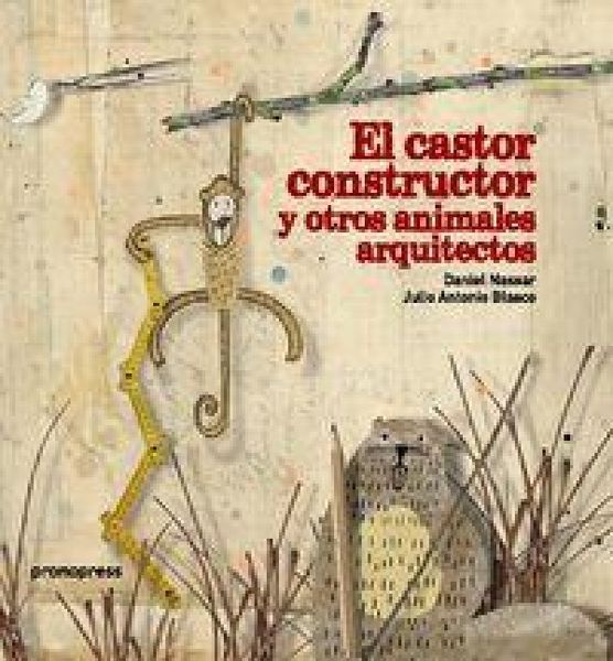 Produktbild: El castor constructor y otros animales arquitectos