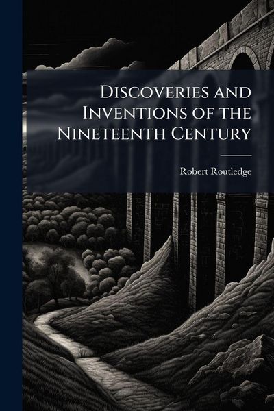 Produktbild: Discoveries and Inventions of the Nineteenth Century