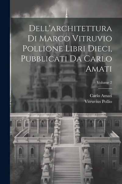 Produktbild: Dell'architettura di Marco Vitruvio Pollione libri dieci, pubblicati da Carlo Amati; Volume 2