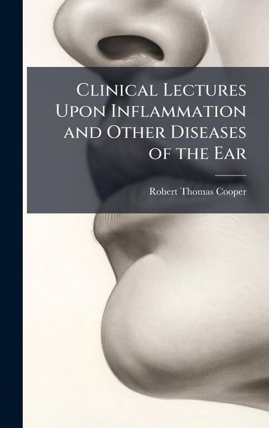 Produktbild: Clinical Lectures Upon Inflammation and Other Diseases of the Ear