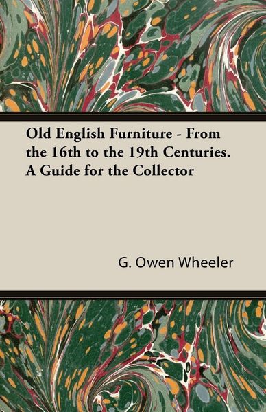 Produktbild: Old English Furniture - From the 16th to the 19th Centuries. a Guide for the Collector