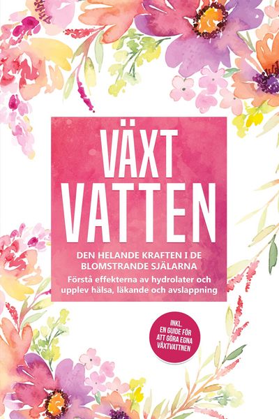 Produktbild: Grapengeter, V: V&auml;xtvatten: Den helande kraften i de blomstr