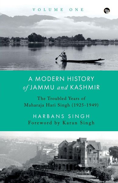Produktbild: A Modern History of Jammu and Kashmir, Volume One the Troubled Years of Maharaja Hari Singh (1925-1949)