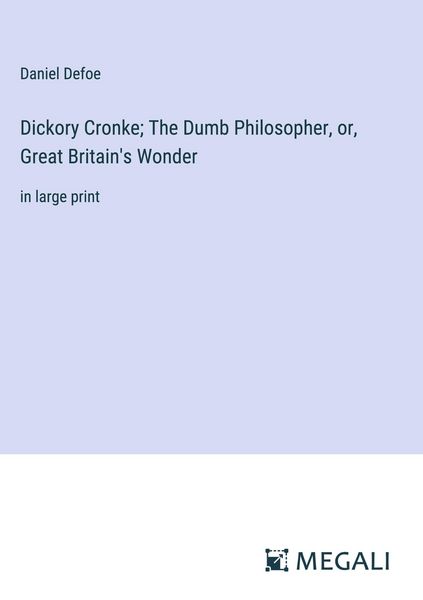 Produktbild: Dickory Cronke; The Dumb Philosopher, or, Great Britain's Wonder