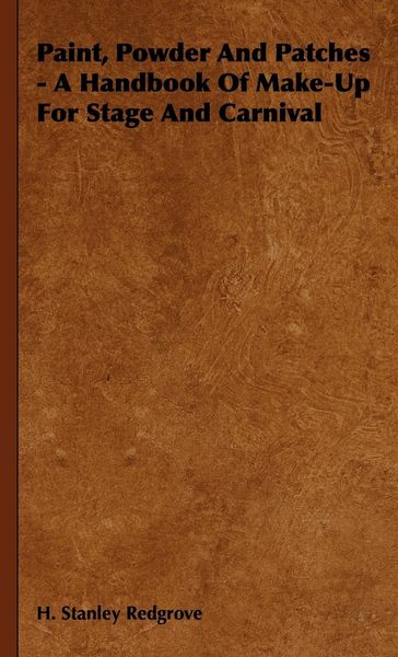 Produktbild: Paint, Powder and Patches - A Handbook of Make-Up for Stage and Carnival