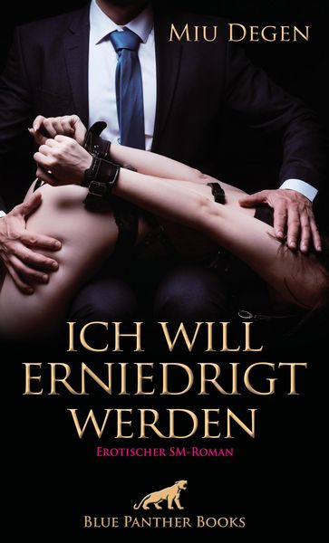 Produktbild: Ich will erniedrigt werden | Erotischer SM-Roman