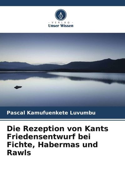 Produktbild: Die Rezeption von Kants Friedensentwurf bei Fichte, Habermas und Rawls