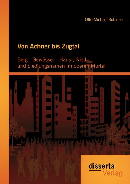 Produktbild: Von Achner bis Zugtal: Berg-, Gew&auml;sser-, Haus-, Ried- und Siedlungsnamen im oberen Murtal
