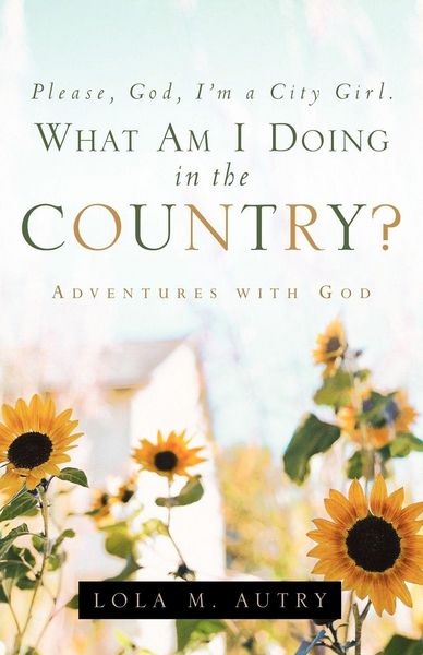 Produktbild: Please, God, I'm A City Girl. What Am I Doing In The Country?