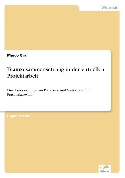 Teamzusammensetzung in der virtuellen Projektarbeit, Taschenbuch von Marco Graf, GRIN, 9783838677743