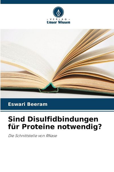 Sind Disulfidbindungen für Proteine notwendig?, Taschenbuch von Eswari Beeram, Verlag Unser Wissen, 9786205747421