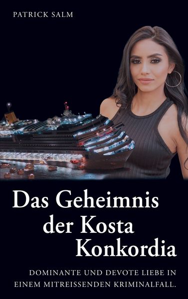 Das Geheimnis der Kosta Konkordia, Taschenbuch von Patrick Salm, BoD – Books on Demand, 9783769368444