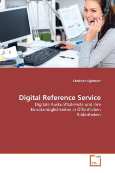 Eglmeier, C: Digital Reference Service, Taschenbuch von Christian Eglmeier, VDM, 9783639342130