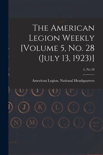 Produktbild: The American Legion Weekly [Volume 5, No. 28 (July 13, 1923)]; 5, no 28