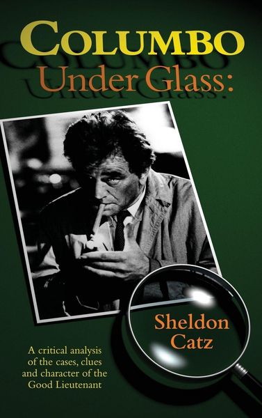 Produktbild: Columbo Under Glass - A critical analysis of the cases, clues and character of the Good Lieutenant (hardback)
