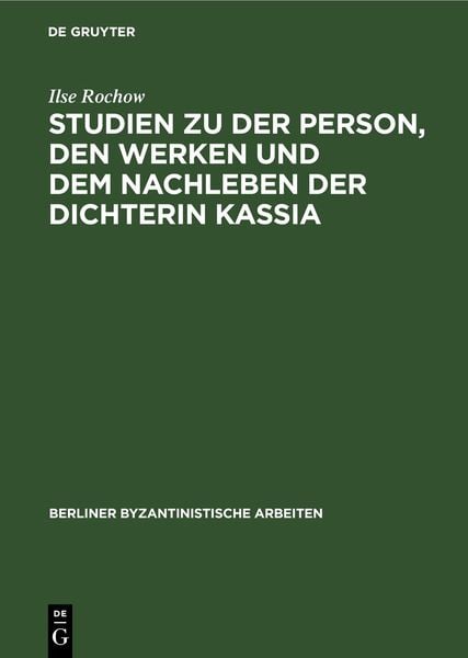 Produktbild: Studien zu der Person, den Werken und dem Nachleben der Dichterin Kassia