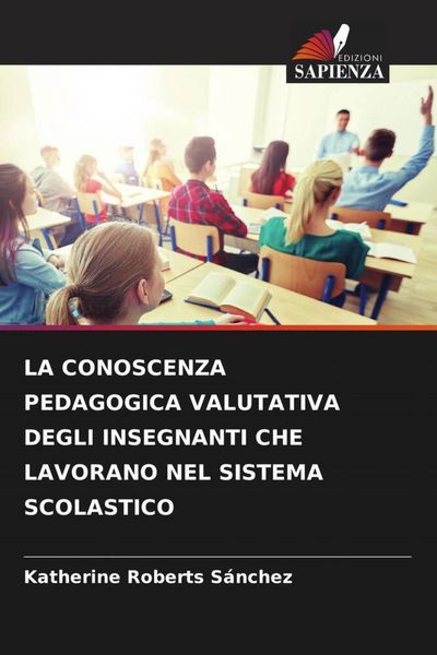 Produktbild: La Conoscenza Pedagogica Valutativa Degli Insegnanti Che Lavorano Nel Sistema Scolastico