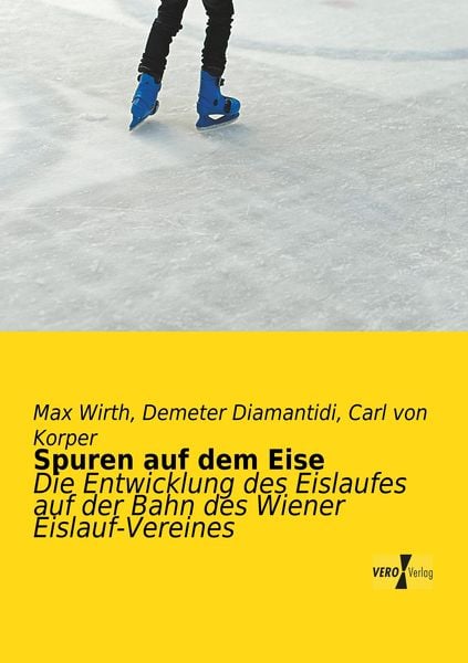 Spuren auf dem Eise, Taschenbuch von Max Wirth , Demeter Diamantidi , Carl Korper, Vero Verlag, 9783957380746