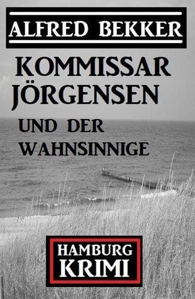 Produktbild: Kommissar J&ouml;rgensen und der Wahnsinnige: Kommissar J&ouml;rgensen Hamburg Krimi