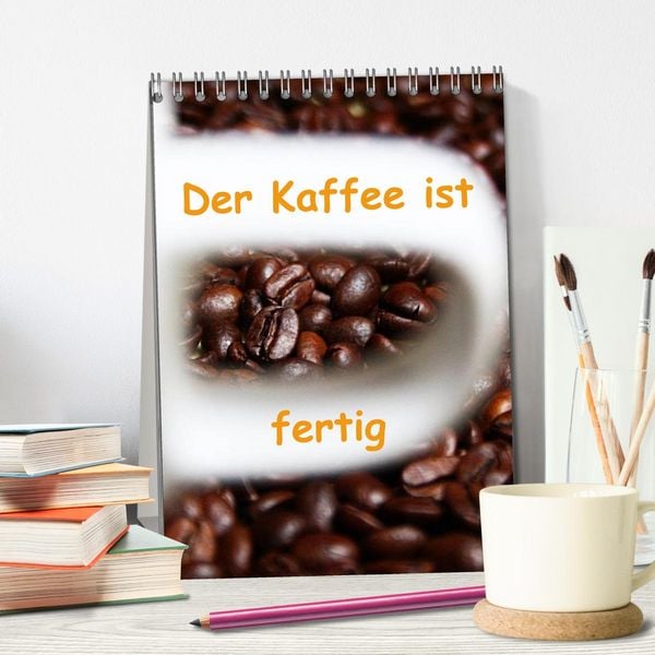 Produktbild: Der Kaffee ist fertig (Tischkalender 2026 DIN A5 hoch), CALVENDO Monatskalender