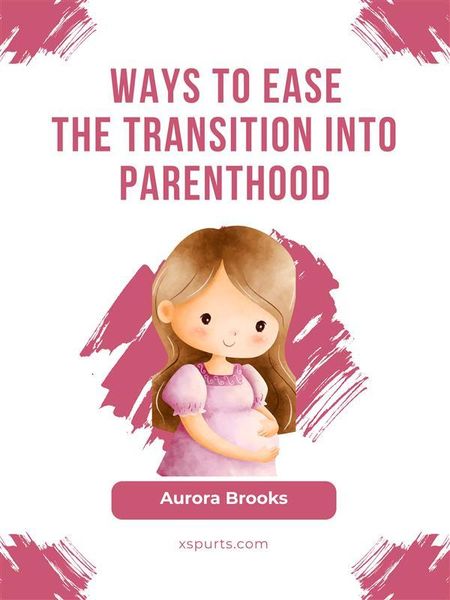 Produktbild: Ways to Ease the Transition into Parenthood