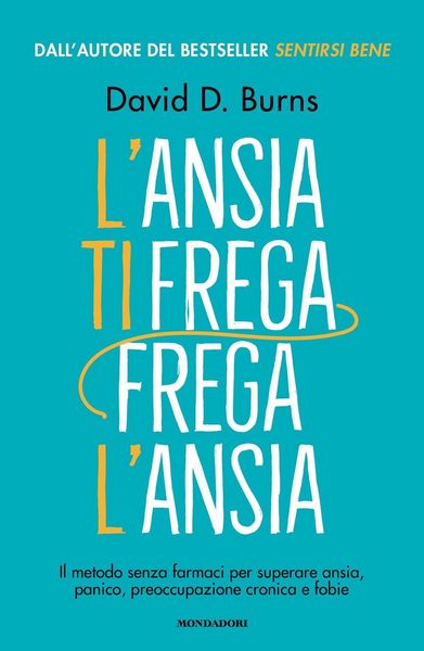 Produktbild: L' ansia ti frega, frega l'ansia. Il metodo senza farmaci per superare ansia, panico, preoccupazione cronica e fobie