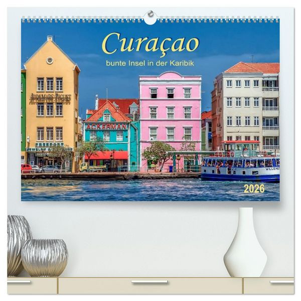 Curaçao - bunte Insel in der Karibik (hochwertiger Premium Wandkalender 2026 DIN A2 quer), Kunstdruck in Hochglanz