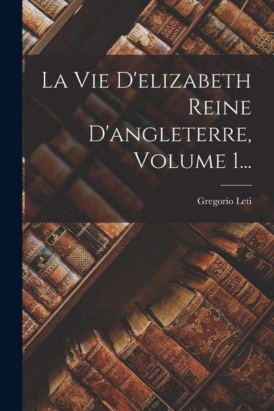 Produktbild: La Vie D'elizabeth Reine D'angleterre, Volume 1...