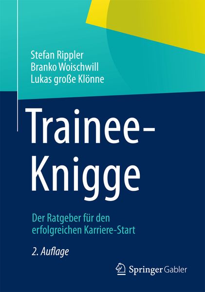 Trainee-Knigge, Taschenbuch von Branko Woischwill , Lukas grosse Klönne, Springer Fachmedien Wiesbaden GmbH, 9783658017989