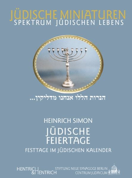 Jüdische Feiertage. Festtage im jüdischen Kalender, Taschenbuch von Heinrich Simon, Hentrich und Hentrich Verlag Berlin, 978-3-933471-56-7