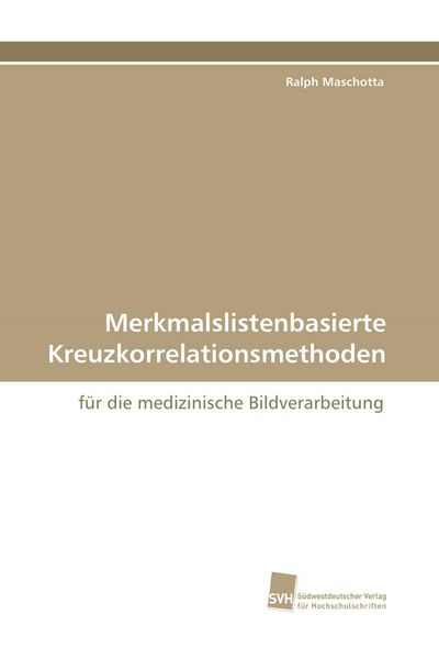 Merkmalslistenbasierte Kreuzkorrelationsmethoden, Taschenbuch von Ralph Maschotta, Südwestdeutscher Verlag für Hochschulschriften, 9783838109114