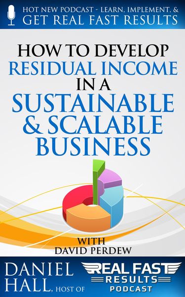 Produktbild: How to Develop Residual Income in a Sustainable & Scalable Business (Real Fast Results, #39)