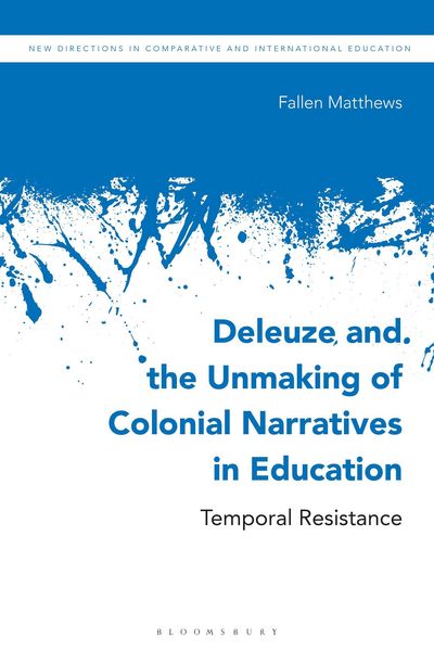 Produktbild: Deleuze and the Unmaking of Colonial Narratives in Education