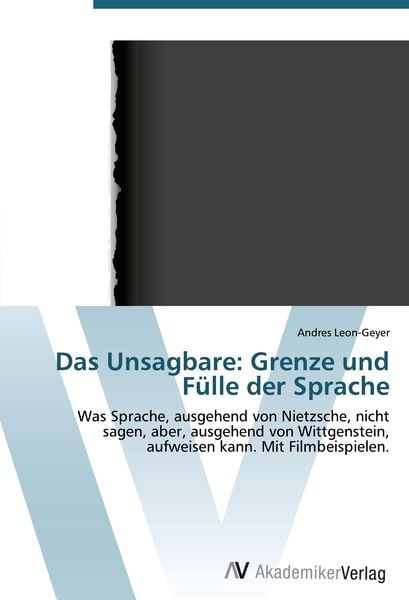 Das Unsagbare: Grenze und Fülle der Sprache, Taschenbuch von Andres Leon-Geyer, AV Akademikerverlag, 9783639387865