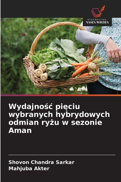 Produktbild: Wydajno&iquest;&iquest; pi&iquest;ciu wybranych hybrydowych odmian ry&iquest;u w sezonie Aman