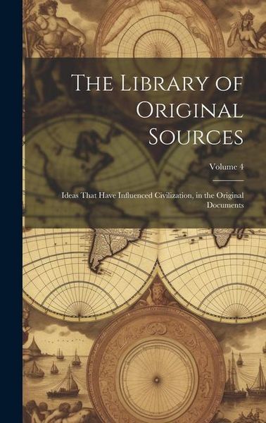 Produktbild: The Library of Original Sources: Ideas That Have Influenced Civilization, in the Original Documents; Volume 4
