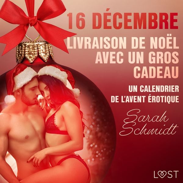 16 décembre : Livraison de Noël avec un gros cadeau - Un calendrier de l'Avent érotique - Sarah Schmidt, Audio, 9788726760330