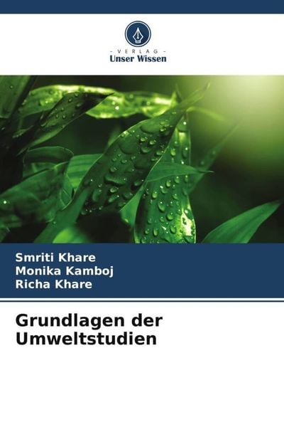 Grundlagen der Umweltstudien, Taschenbuch von Smriti Khare , Monika Kamboj , Richa Khare, Verlag Unser Wissen, 9786205349083