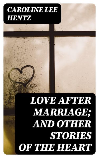 Produktbild: Love After Marriage; and Other Stories of the Heart