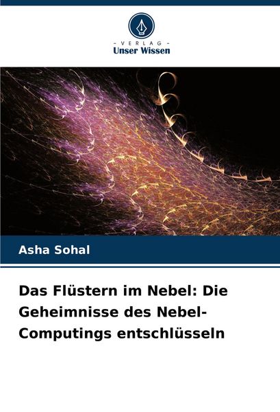 Produktbild: Das Fl&uuml;stern im Nebel: Die Geheimnisse des Nebel-Computings entschl&uuml;sseln