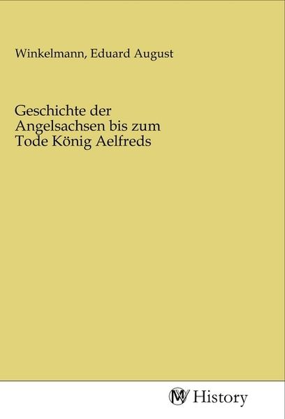 Produktbild: Geschichte der Angelsachsen bis zum Tode K&ouml;nig Aelfreds