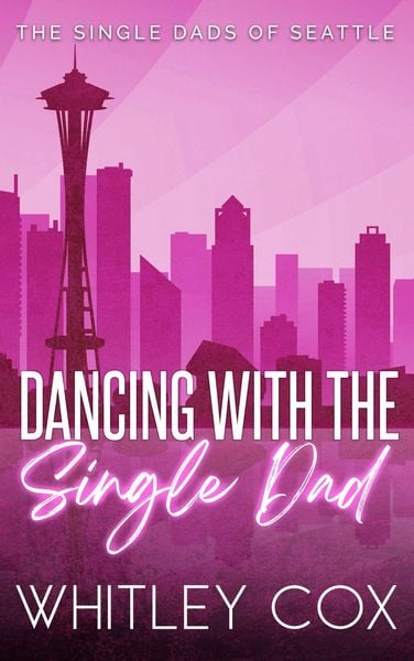 Produktbild: Dancing with the Single Dad (The Single Dads of Seattle, #2)