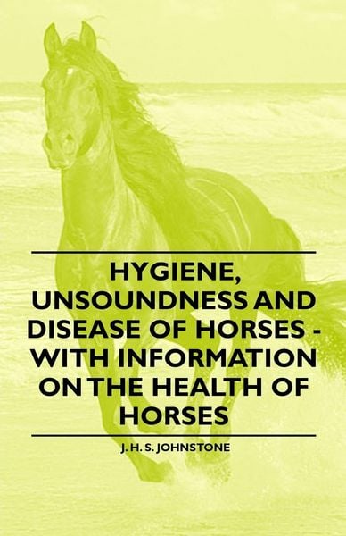 Produktbild: Hygiene, Unsoundness and Disease of Horses - With Information on the Health of Horses