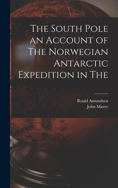 Produktbild: The South Pole an Account of The Norwegian Antarctic Expedition in The