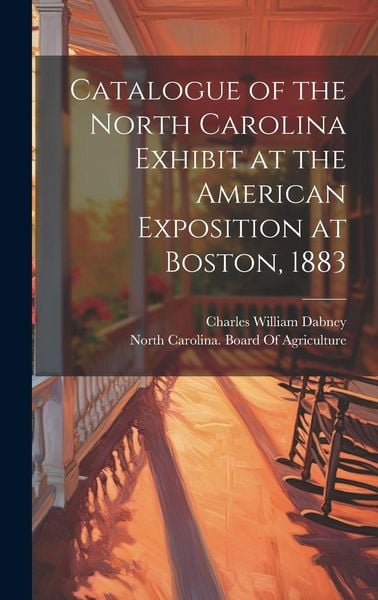Produktbild: Catalogue of the North Carolina Exhibit at the American Exposition at Boston, 1883