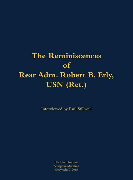 Produktbild: The Reminiscences of Rear Adm. Robert B. Erly, USN (Ret.)