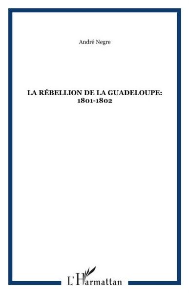 Produktbild: La Rebellion De La Guadeloupe:1801-1802