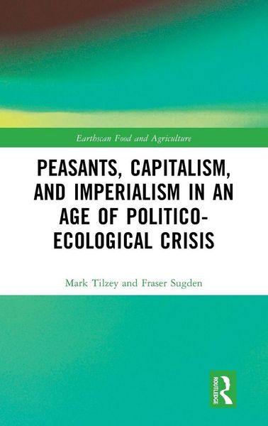 Produktbild: Peasants, Capitalism, and Imperialism in an Age of Politico-Ecological Crisis